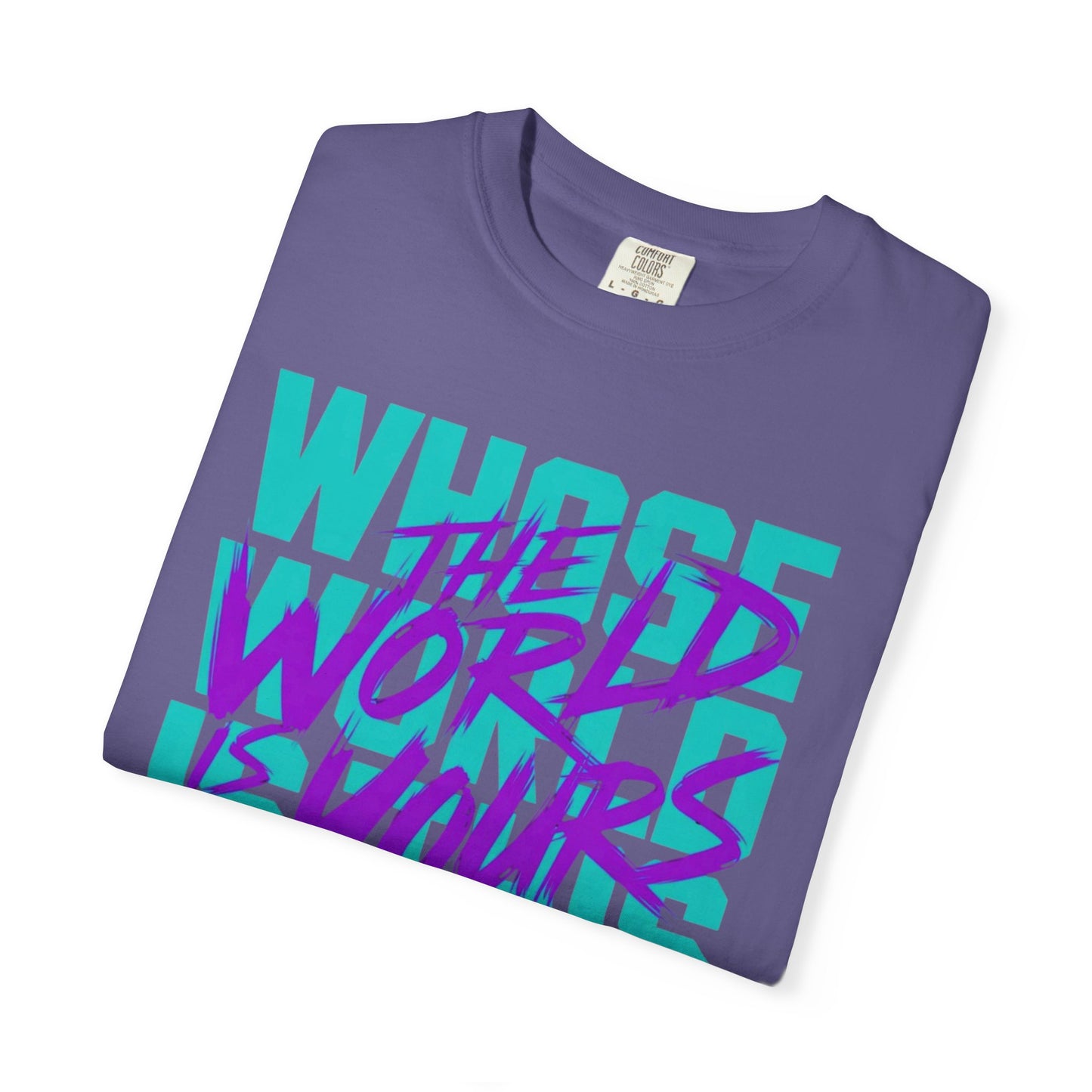 The World Is Yours Unisex Garment-Dyed T-shirt