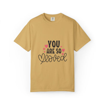 You Are So Loved More Love Tee Hug Rainbow Passion Unconditional Soulful Connection Unisex Heavy Cotton T-Shirt