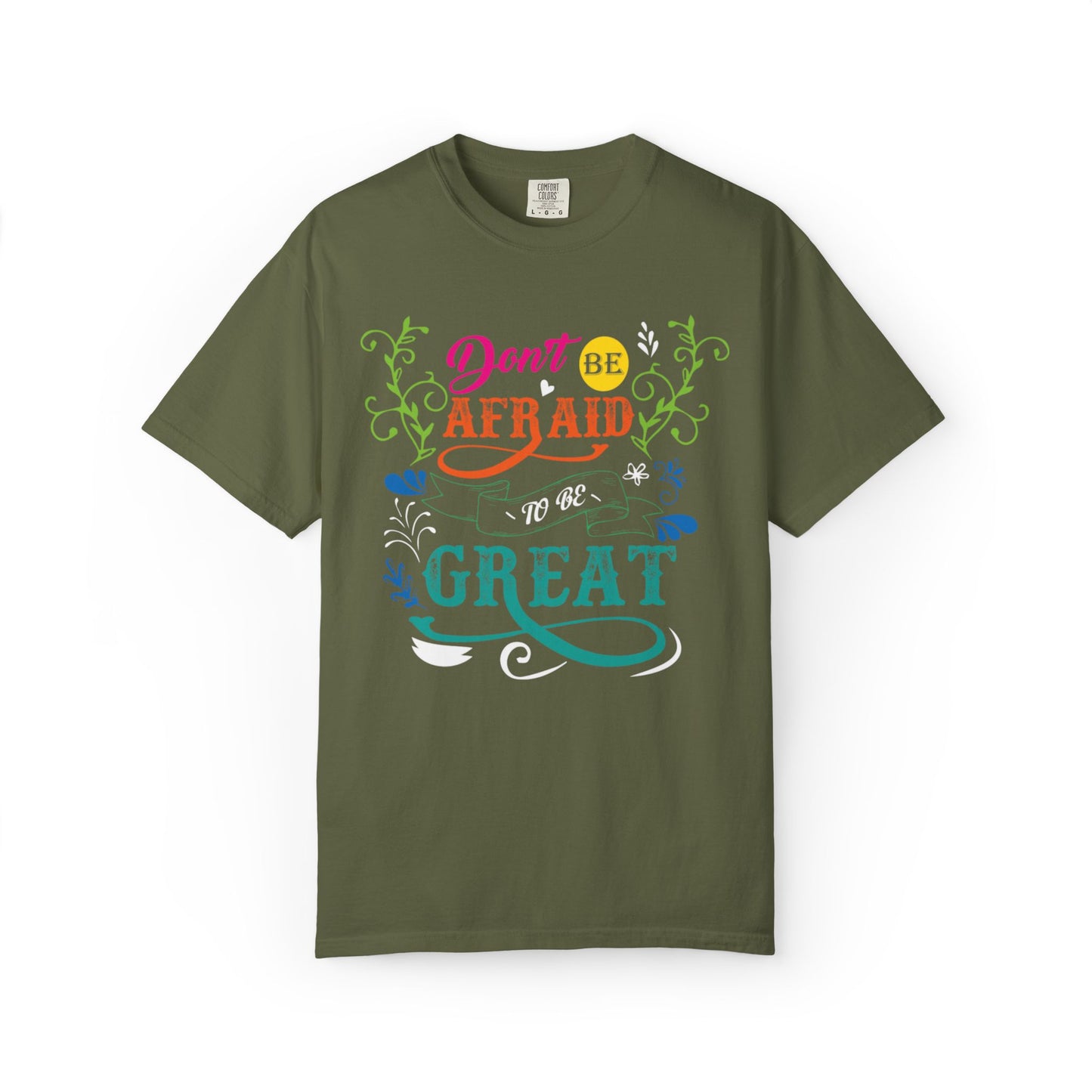 Motivational Don’t Be Afraid To Be Great Hard Work Rise Above Positivity Determination Progress Dedication Unisex Heavy Cotton T-Shirt