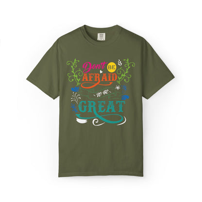 Motivational Don’t Be Afraid To Be Great Hard Work Rise Above Positivity Determination Progress Dedication Unisex Heavy Cotton T-Shirt