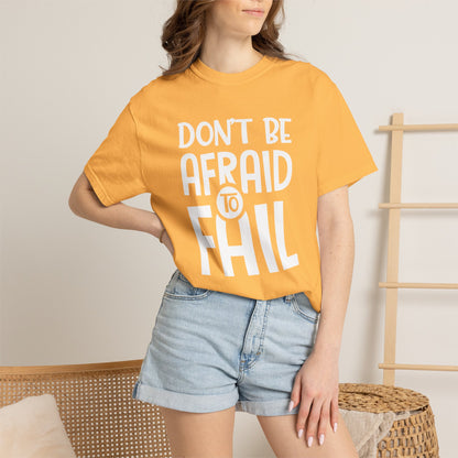 Motivational Don’t Be Afraid To Fail Hard Work Rise Above Positivity Determination Progress Dedication Unisex Heavy Cotton T-Shirt