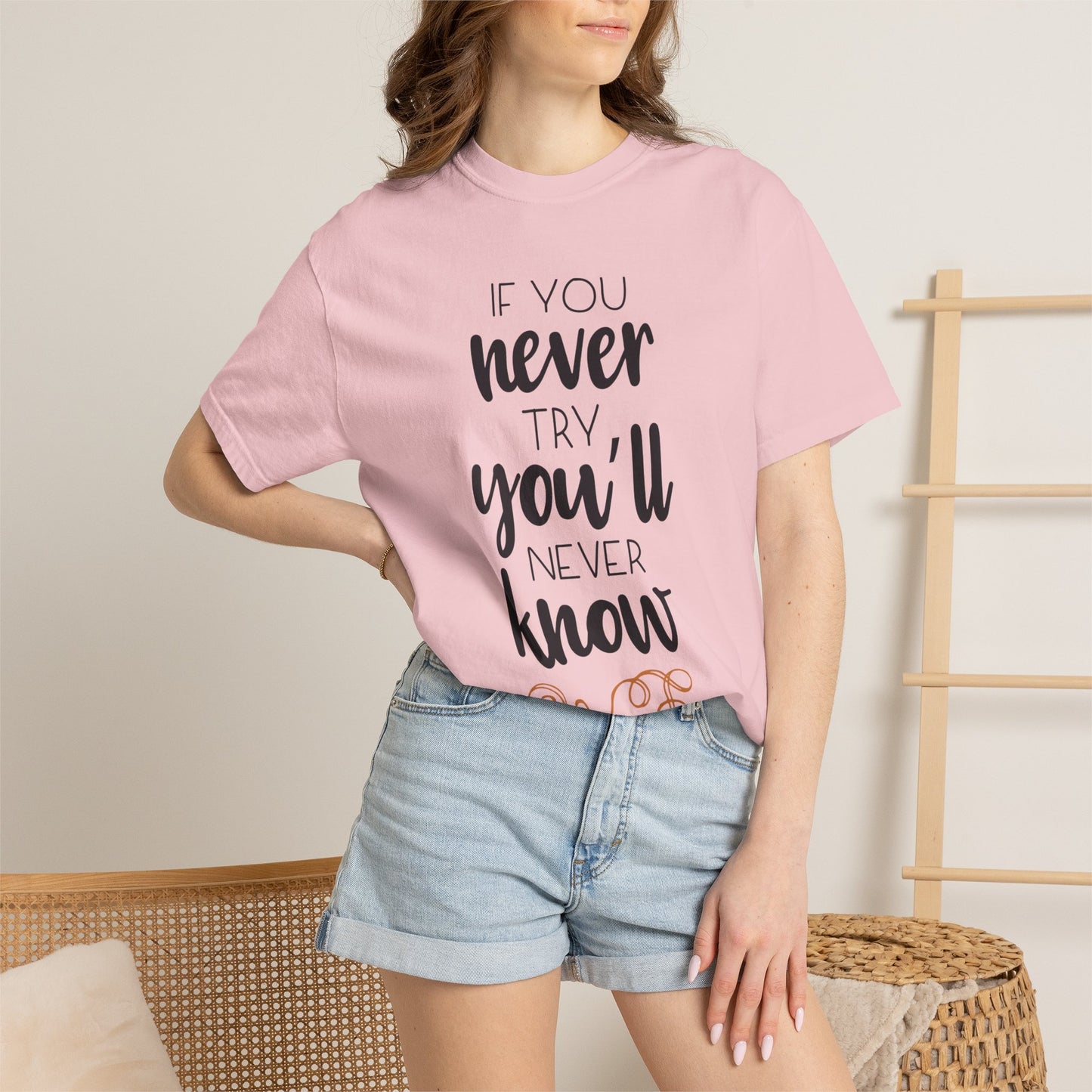If You Never Try You’ll Never Know Worthy Selective Success Tee Battle For Life Championing Challenges Belief Unisex Heavy Cotton T-Shirt