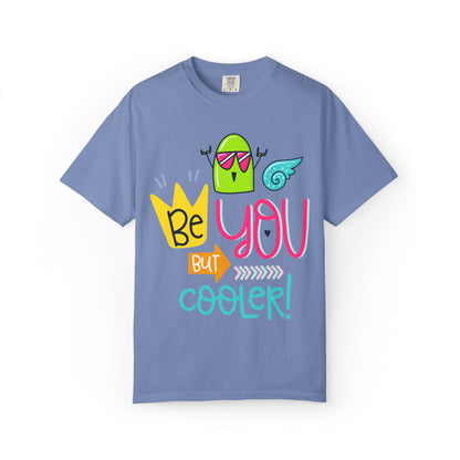 Be You But Cooler! Embrace Freedom Tee Youthful Spirit Fearless Living Carefree Life Unisex Heavy Cotton T-Shirt