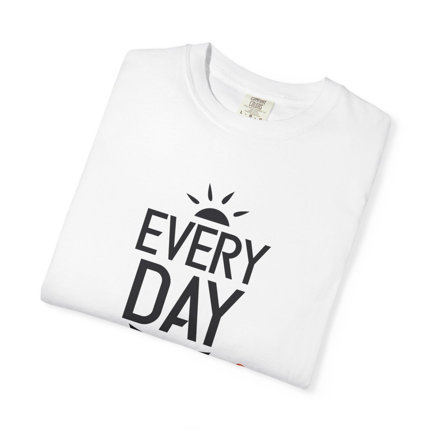Everyday Is A Good Day Positivity Optimism Trendy Tee Mindset Gratitude Empathy Unisex Heavy Cotton T-Shirt