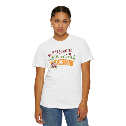 I Just Want To Work In My Garden Plant Enthusiasts Flower Lovers Tee Green Therapy Gardener Leafy Love Unisex Heavy Cotton T-Shirt