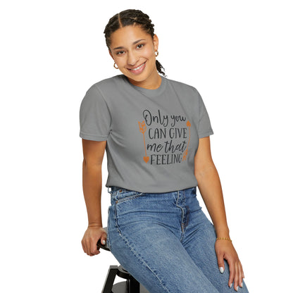 Only You Can Give Me That Feeling Heartfelt Moments Tee Serendipity Connection Romance Chemistry Beginning Of Love Unisex Heavy Cotton T-Shirt