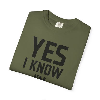 Yes I Know I'm Fit - Unisex Garment-Dyed T-shirt