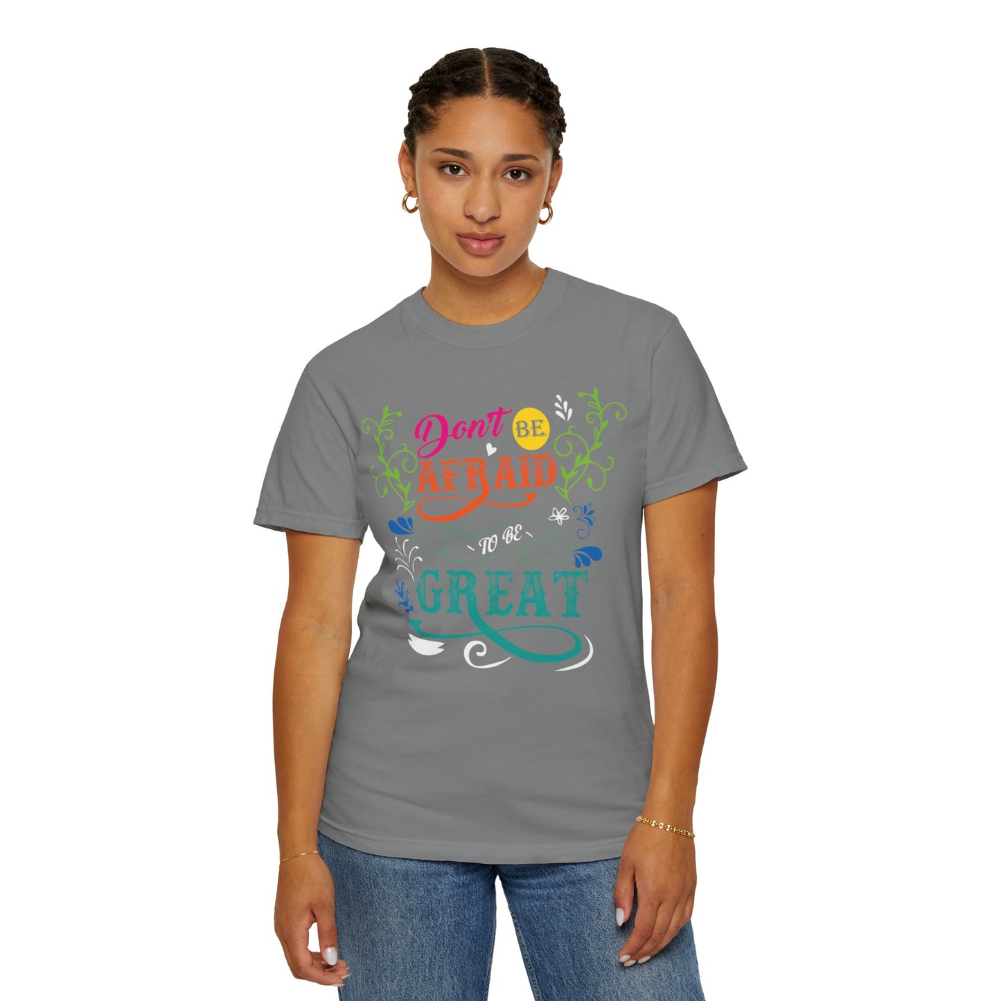 Motivational Don’t Be Afraid To Be Great Hard Work Rise Above Positivity Determination Progress Dedication Unisex Heavy Cotton T-Shirt