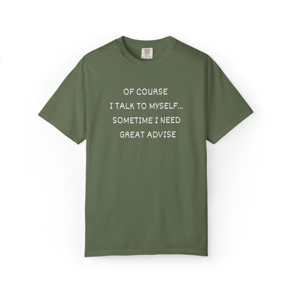 I Talk to Myself Unisex Garment-Dyed T-shirt