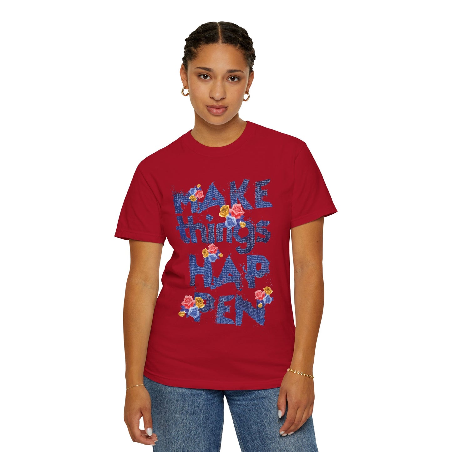 Make Things Happen Positivity Optimism Trendy Tee Mindset Gratitude Empathy Support Courage Unisex Heavy Cotton T-Shirt