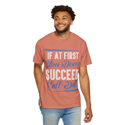 If At First You Don’t Succeed Call Dad Family Moments Fatherly Care Family Values Passion Graphic Print Style Tee Gift For Friends Family Fathers Day Birthday Celebrations Special Events Casual Wear