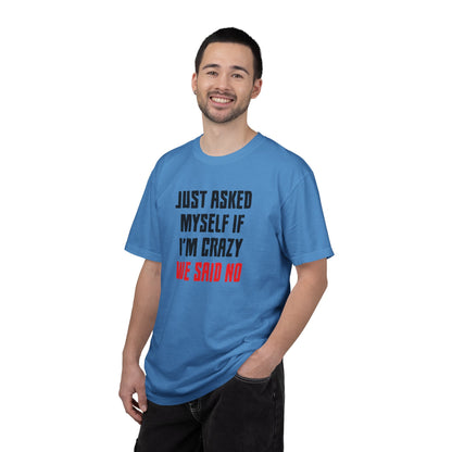 Just Asked Myself If I’M Crazy We Said No Funny Tee Self-Doubt Humourous Mental Stability Sarcastic Unisex Heavy Cotton T-Shirt