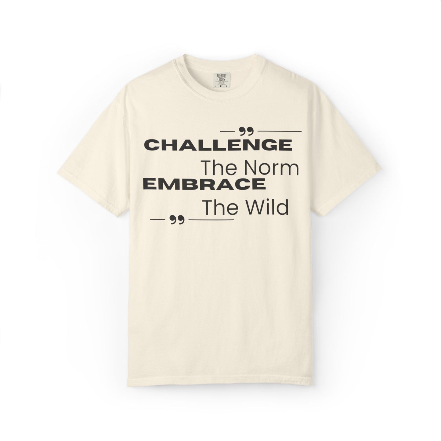 Challenge the Norm Embrace the Wild - Unisex Garment-Dyed T-shirt