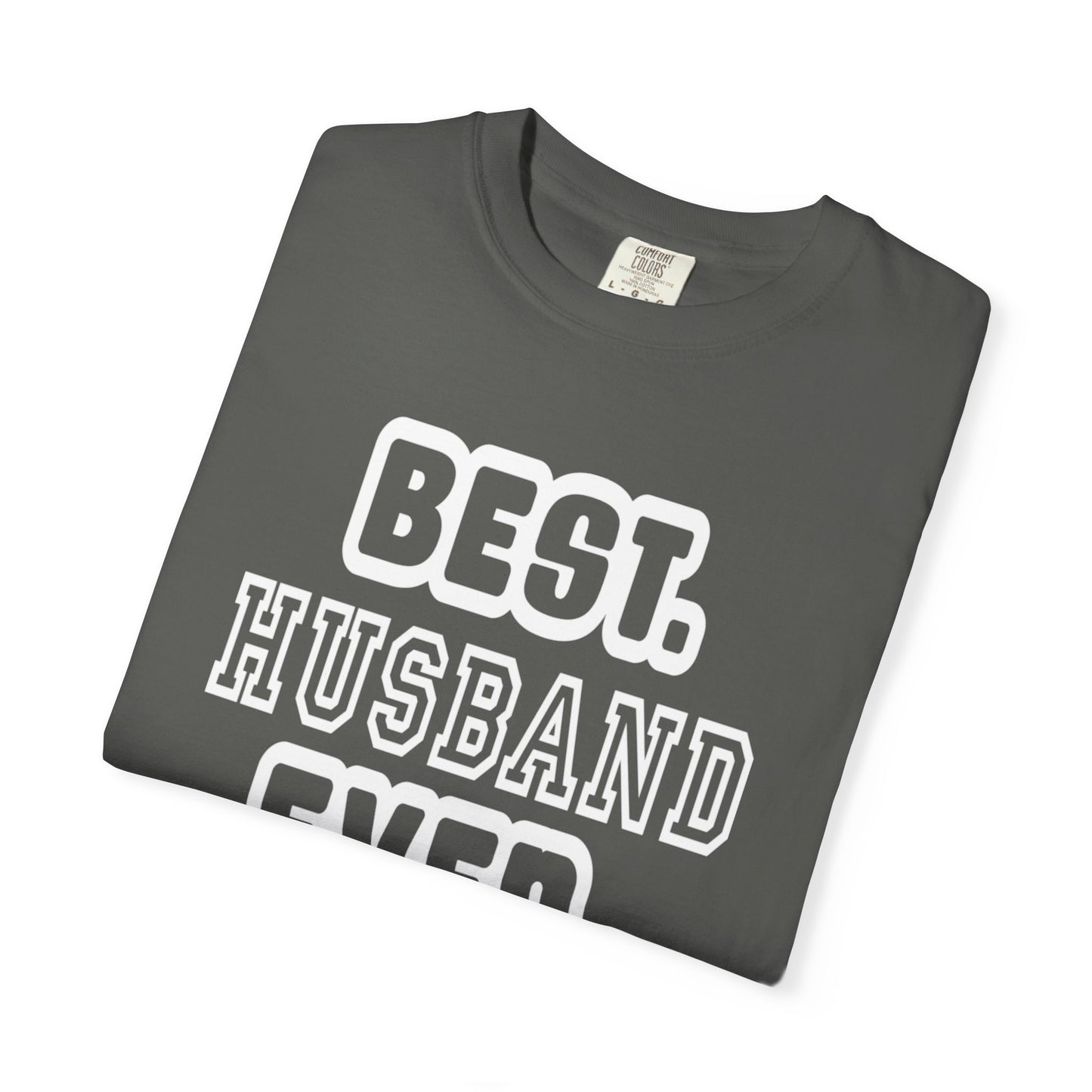 Best Husband Ever Appreciative Tee Protective Adoring Kindhearted Unisex Heavy Cotton T-Shirt