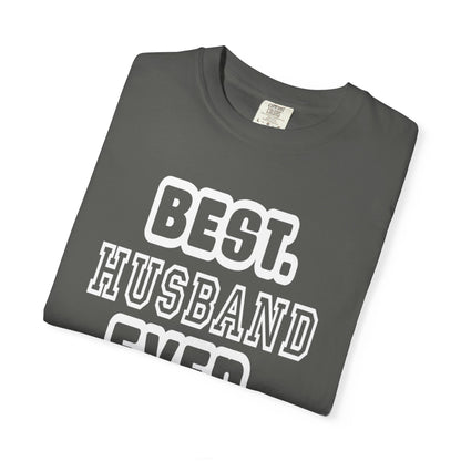 Best Husband Ever Appreciative Tee Protective Adoring Kindhearted Unisex Heavy Cotton T-Shirt