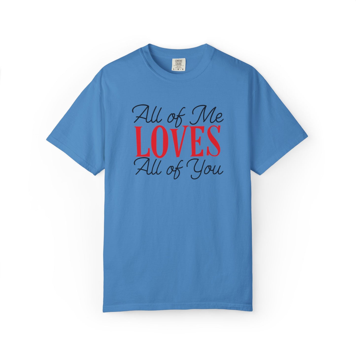 All Of Me Loves All Of You Emotional Bond Affection Lovers Tee Romantic Relationship Forever Support Unisex Heavy Cotton T-Shirt