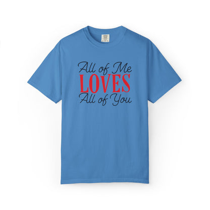 All Of Me Loves All Of You Emotional Bond Affection Lovers Tee Romantic Relationship Forever Support Unisex Heavy Cotton T-Shirt