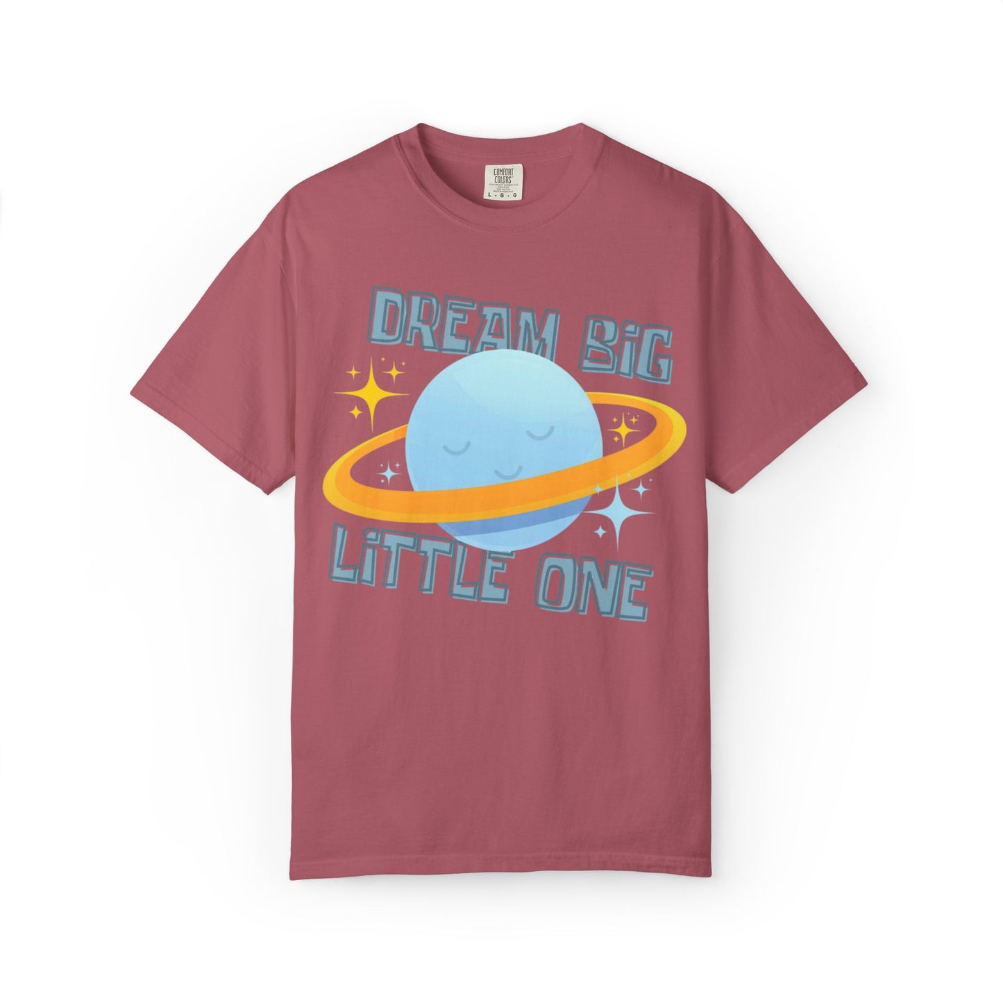 Dream Big Little One - Unisex Garment-Dyed T-shirt
