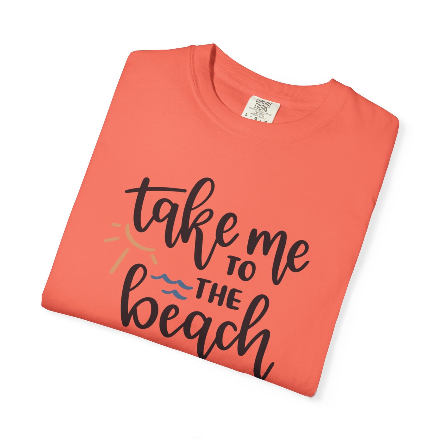 Take Me To The Beach Sunset Vibes Ocean Tee Sandy Celebration Adventure Camp Unisex Heavy Cotton T-Shirt