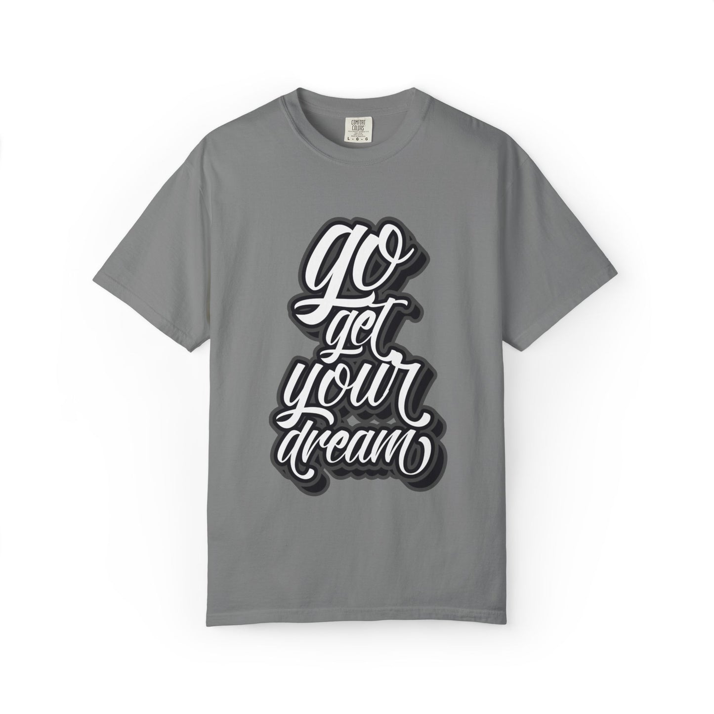 Go Get Your Dream Achieve Inspiration Tee Optimism Persistence Hard Work Unisex Heavy Cotton T-Shirt