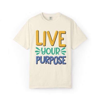 Live Your Purpose Inspirational Tee Stay Focused Positive Message Set Your Goal Empowering Personal Growth Unisex Heavy Cotton T-Shirt