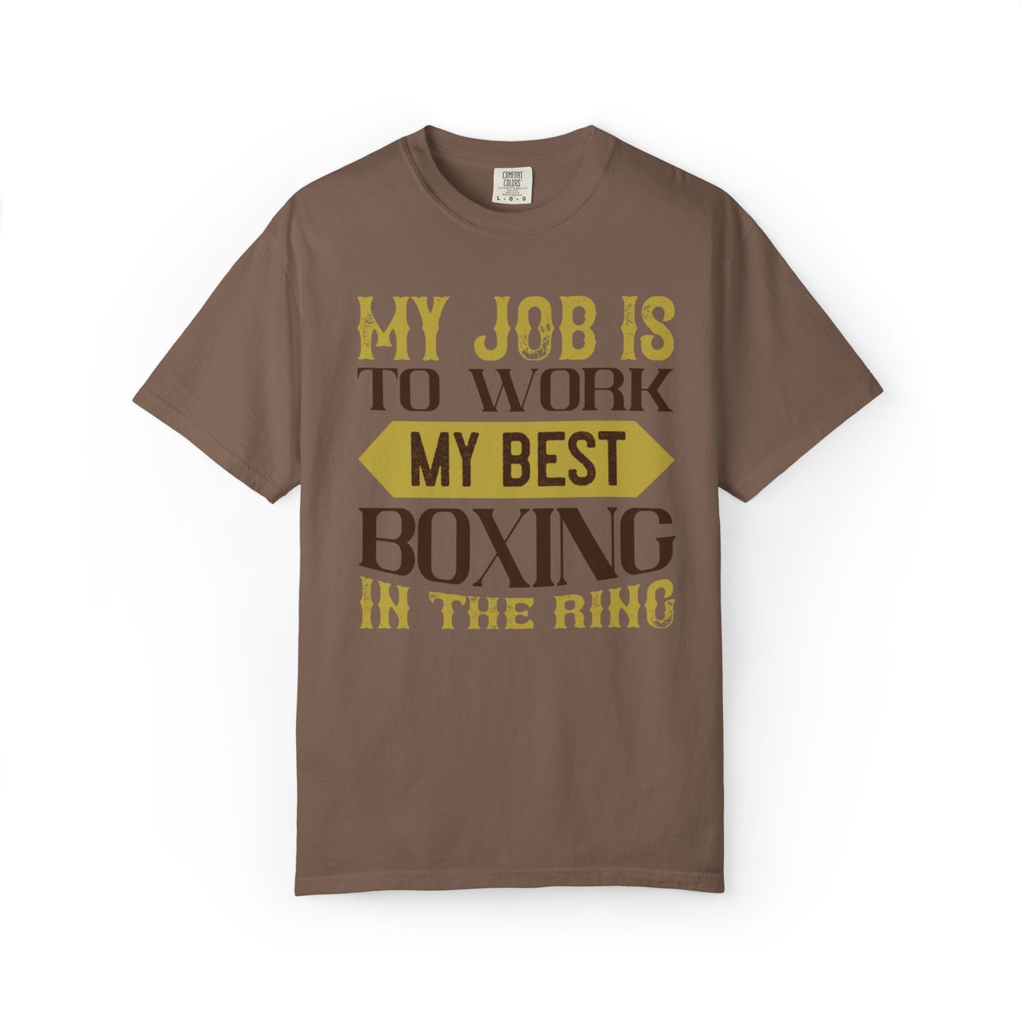 Motivational My Job Is To Work My Best Boxing In The Ring Boxing Enthusiast Boxing Ring Strength Training Unisex Heavy Cotton T-Shirt
