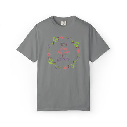 Grow Your Dreams Like Flower Inspiration Tee Goal-Setting Nurturing Ambition Blooming Aspiration Unisex Heavy Cotton T-Shirt