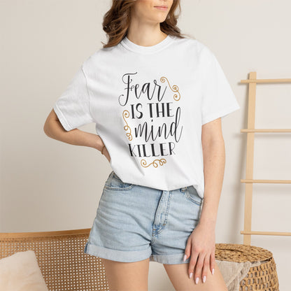 Fear Is The Mind Killer Brave Strength Inspiration Tee Positivity Self Confidence Unisex Heavy Cotton T-Shirt