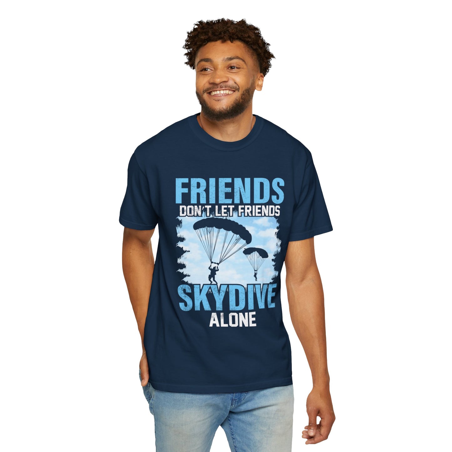 Adventurous Friends Don’t Let Friends Skydive Alone Thrill-Seeker Lifestyle Adventure Enthusiast Skydiving Community Unisex Heavy Cotton T-Shirt