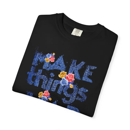 Make Things Happen Positivity Optimism Trendy Tee Mindset Gratitude Empathy Support Courage Unisex Heavy Cotton T-Shirt