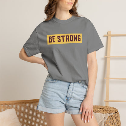 Be Strong Quotes Best Selling Unisex Heavy Cotton T-Shirt