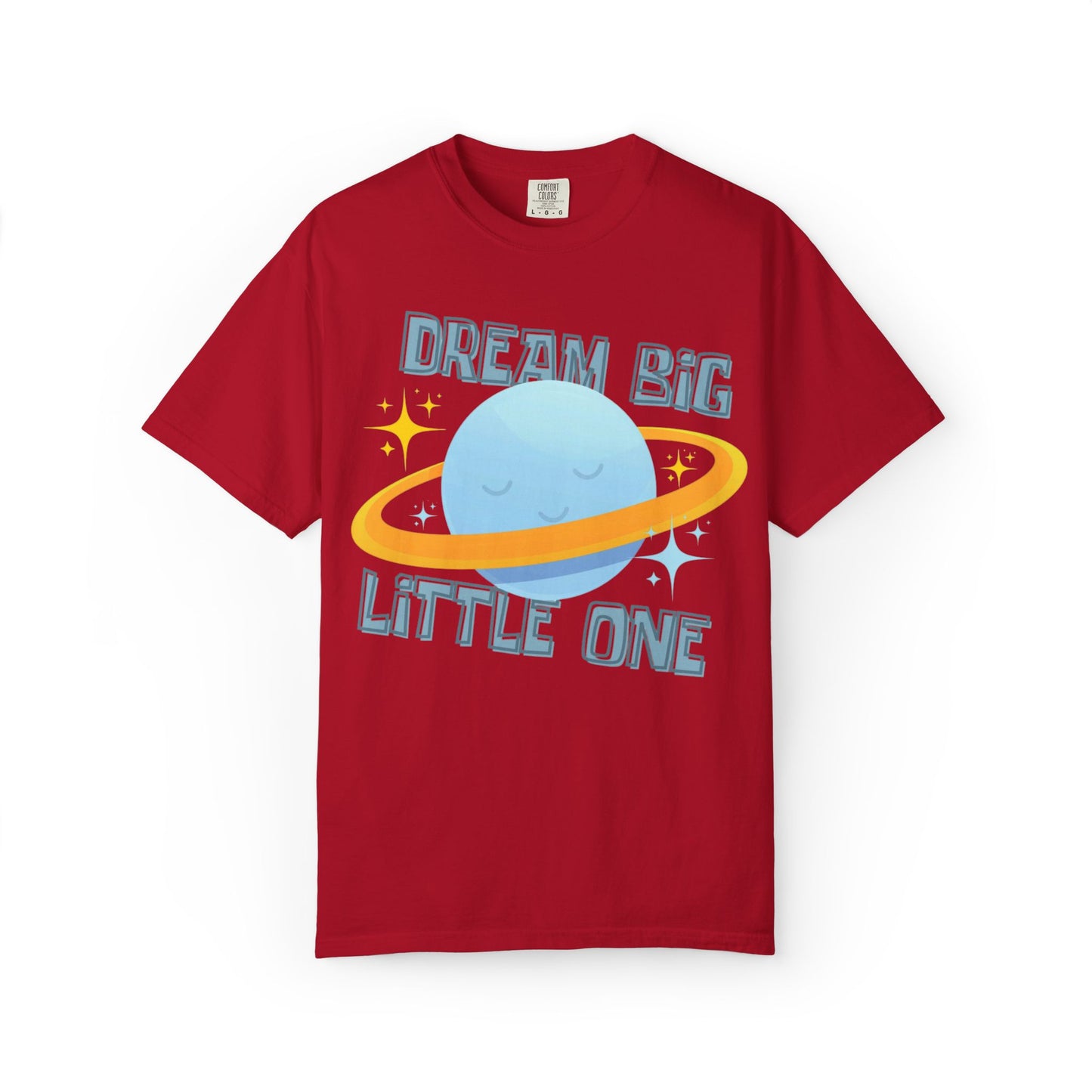 Dream Big Little One - Unisex Garment-Dyed T-shirt