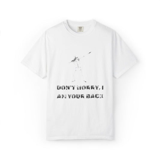 Don't Worry I am Your Back - Unisex Garment-Dyed T-shirt