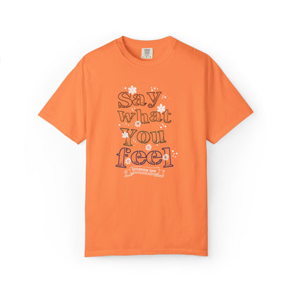 Say What You Feel Dreaming Love Trendy Tee Hug Rainbow Passion Unconditional Soulful Connection Unisex Heavy Cotton T-Shirt