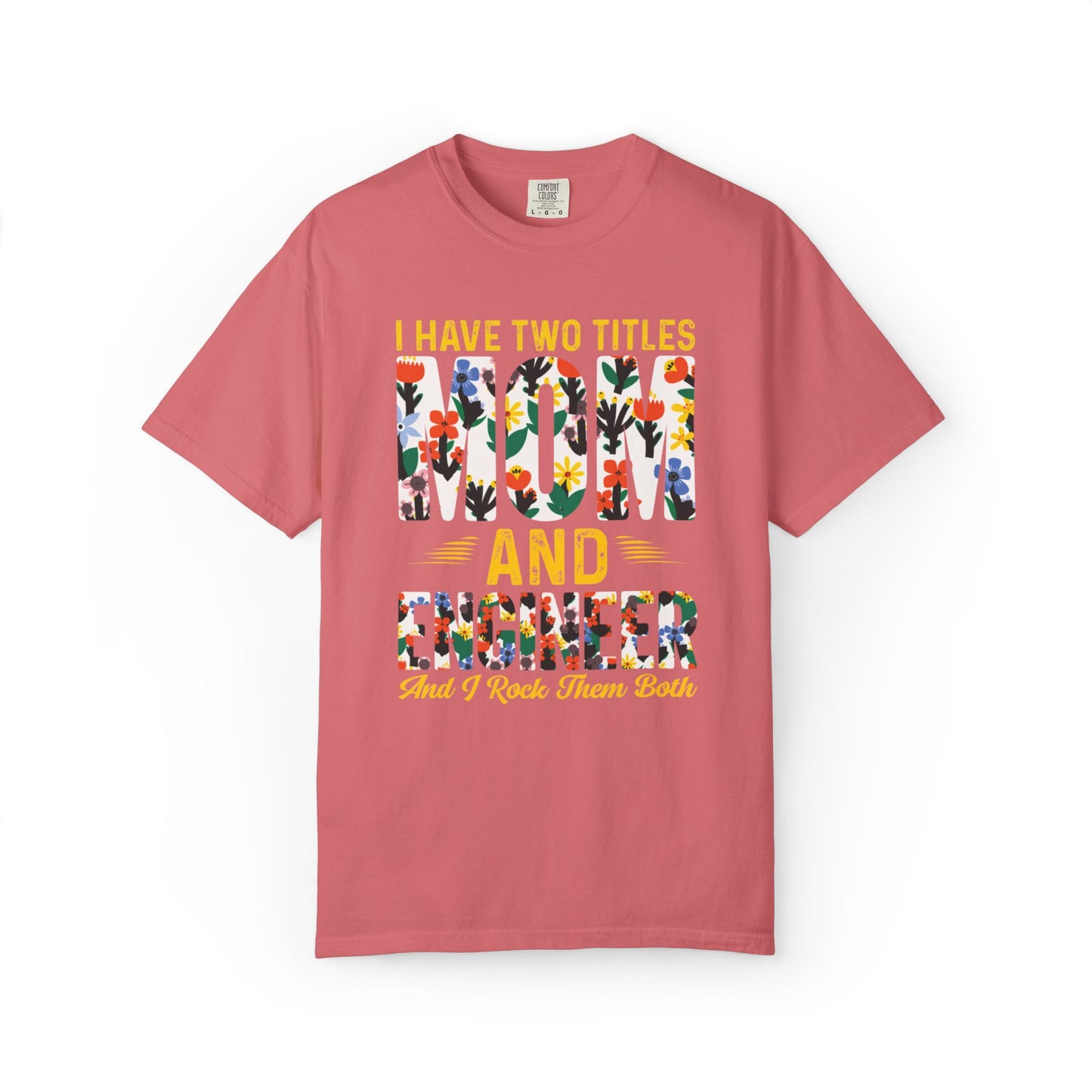 Funny I Have Two Tittles Mom And Engineer Mom And Engineer Engineer Engineer Mama Empowered Mother Engineer STEM Mom Unisex Heavy Cotton T-Shirt