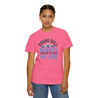 Funny Boxing Will Always Be In My Life Passion Sarcastic Love Boxing Gloves Boxing Legacy Unisex Heavy Cotton T-Shirt