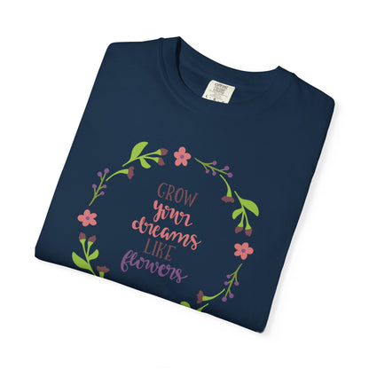 Grow Your Dreams Like Flower Inspiration Tee Goal-Setting Nurturing Ambition Blooming Aspiration Unisex Heavy Cotton T-Shirt