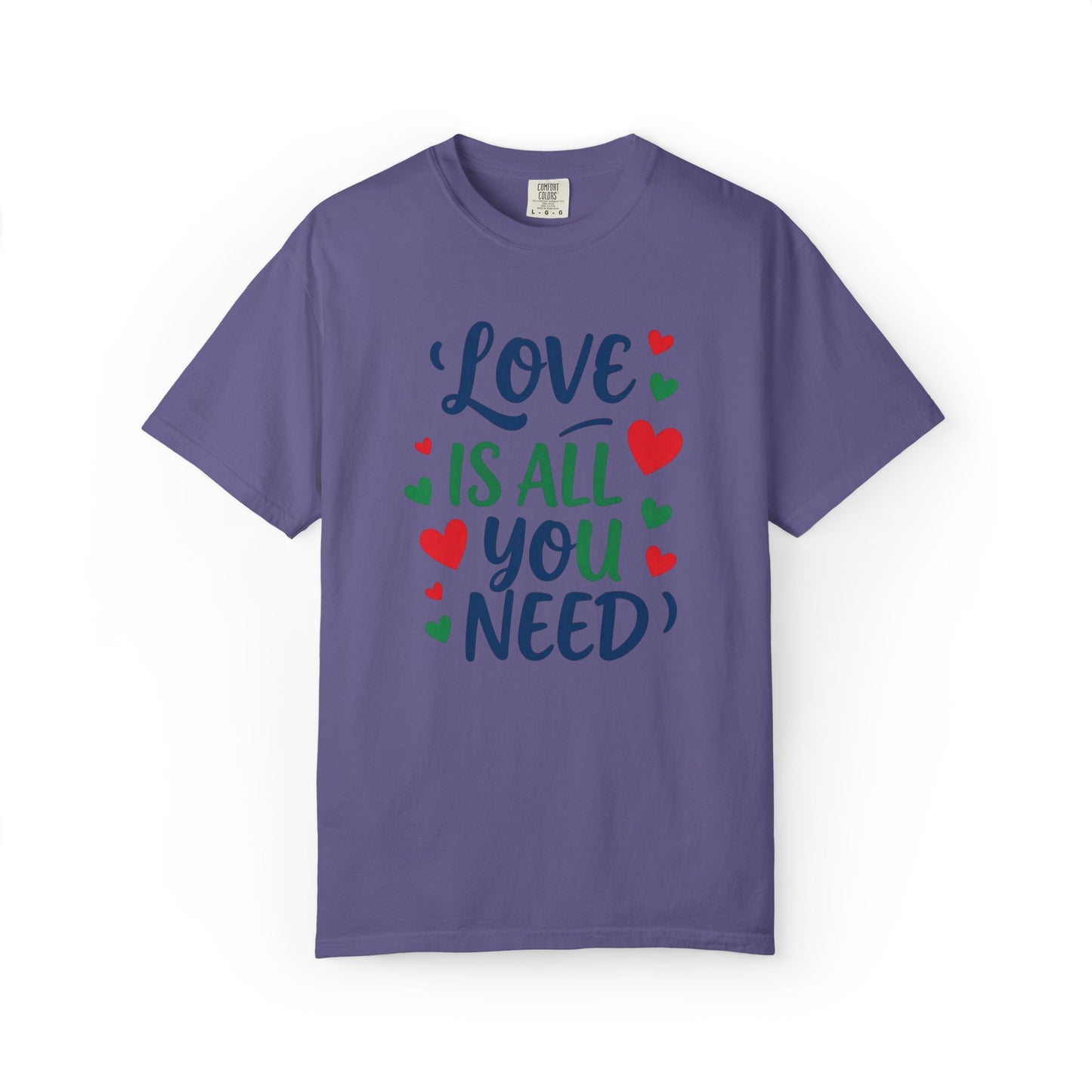 Love is all you need - Unisex Garment-Dyed T-shirt