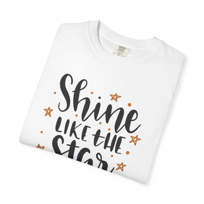 Shine Like A Star You Are Keep Trying Determination Tee Hard Work Success Unstoppable Hustle Fame Unisex Heavy Cotton T-Shirt