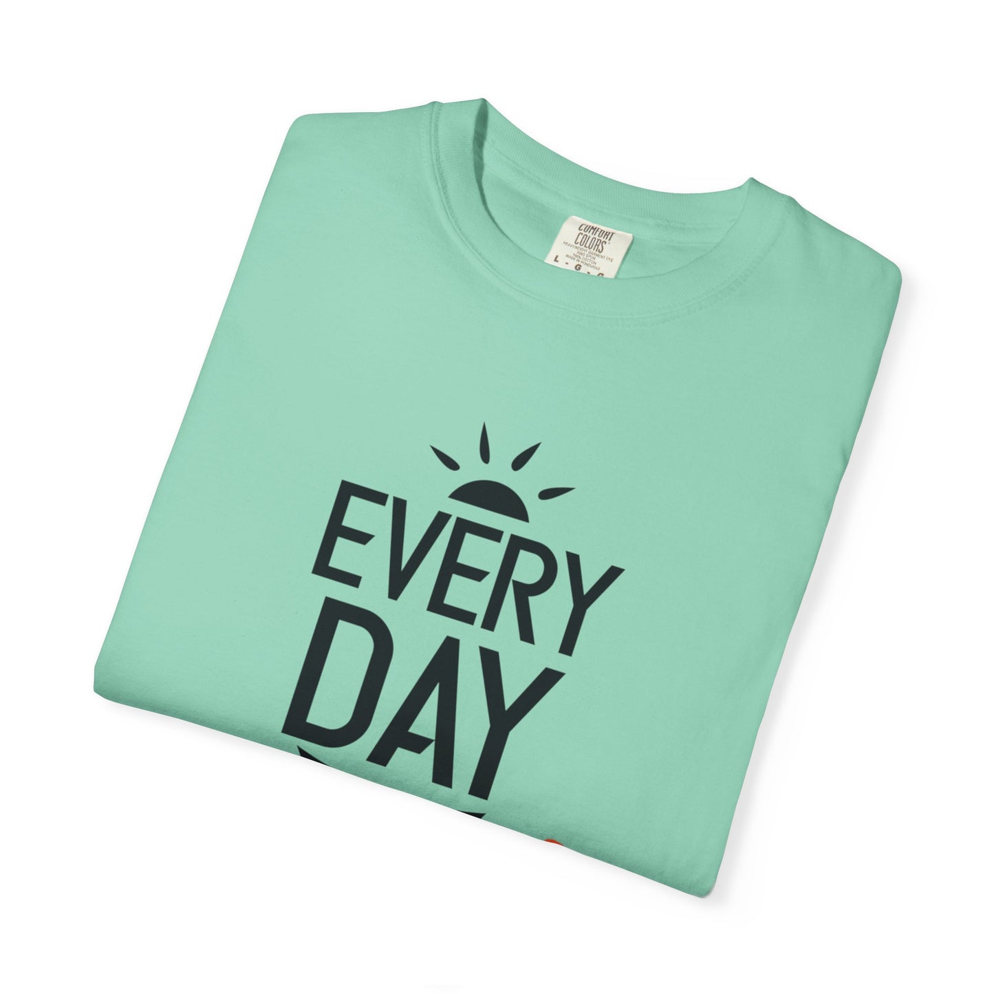 Everyday Is A Good Day Positivity Optimism Trendy Tee Mindset Gratitude Empathy Unisex Heavy Cotton T-Shirt