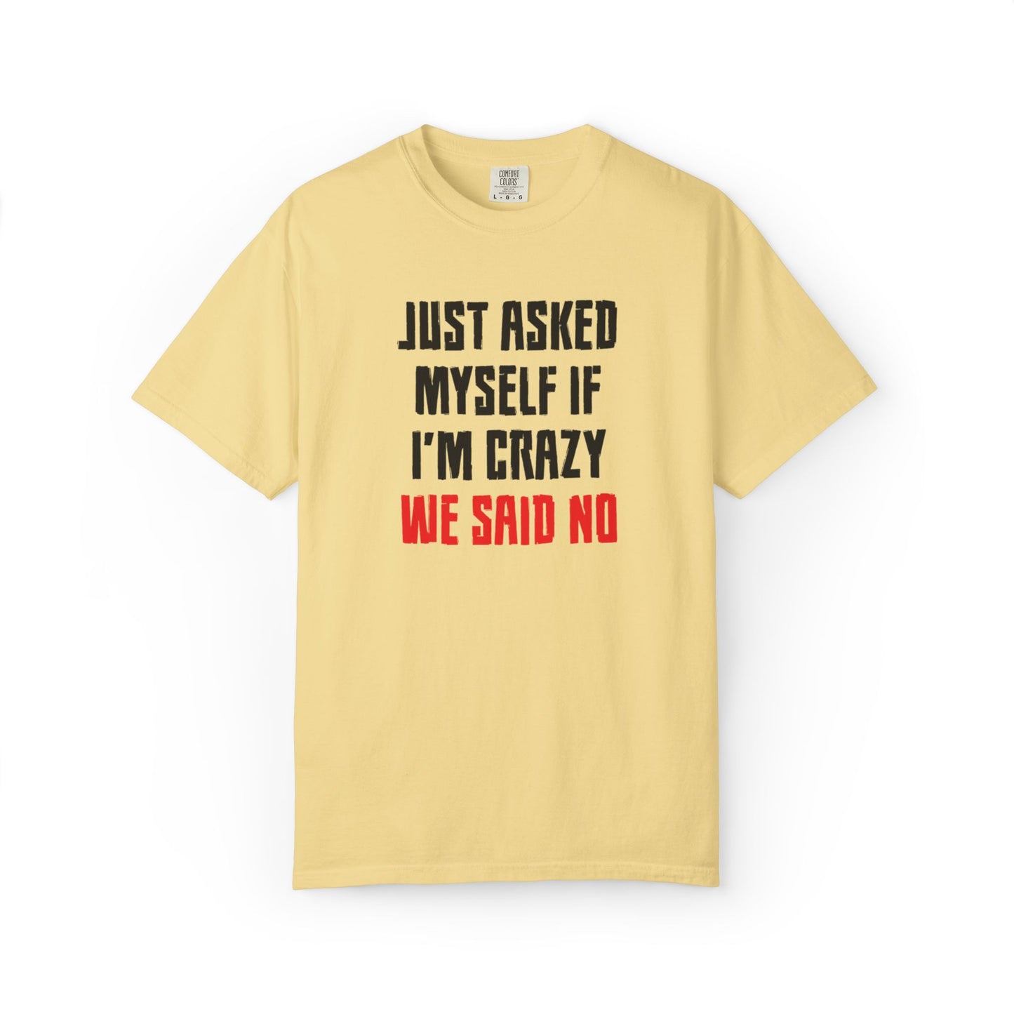 Just Asked Myself If I’M Crazy We Said No Funny Tee Self-Doubt Humourous Mental Stability Sarcastic Unisex Heavy Cotton T-Shirt