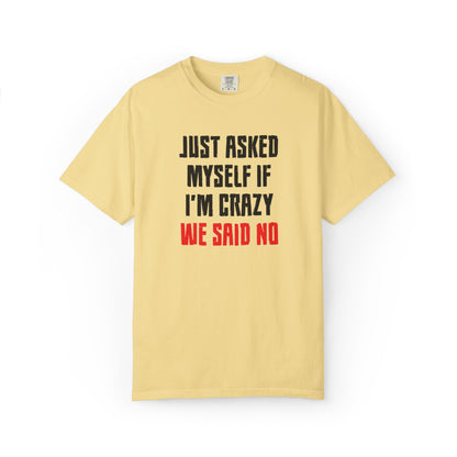 Just Asked Myself If I’M Crazy We Said No Funny Tee Self-Doubt Humourous Mental Stability Sarcastic Unisex Heavy Cotton T-Shirt