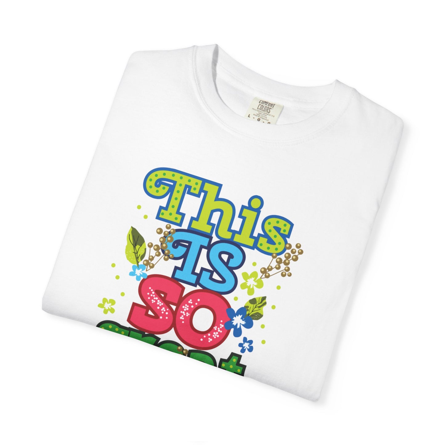 This Is So Great Encouragement Self-belief Tee Moral Support Hopefulness Positivity Inspired Proud Unisex Heavy Cotton T-Shirt