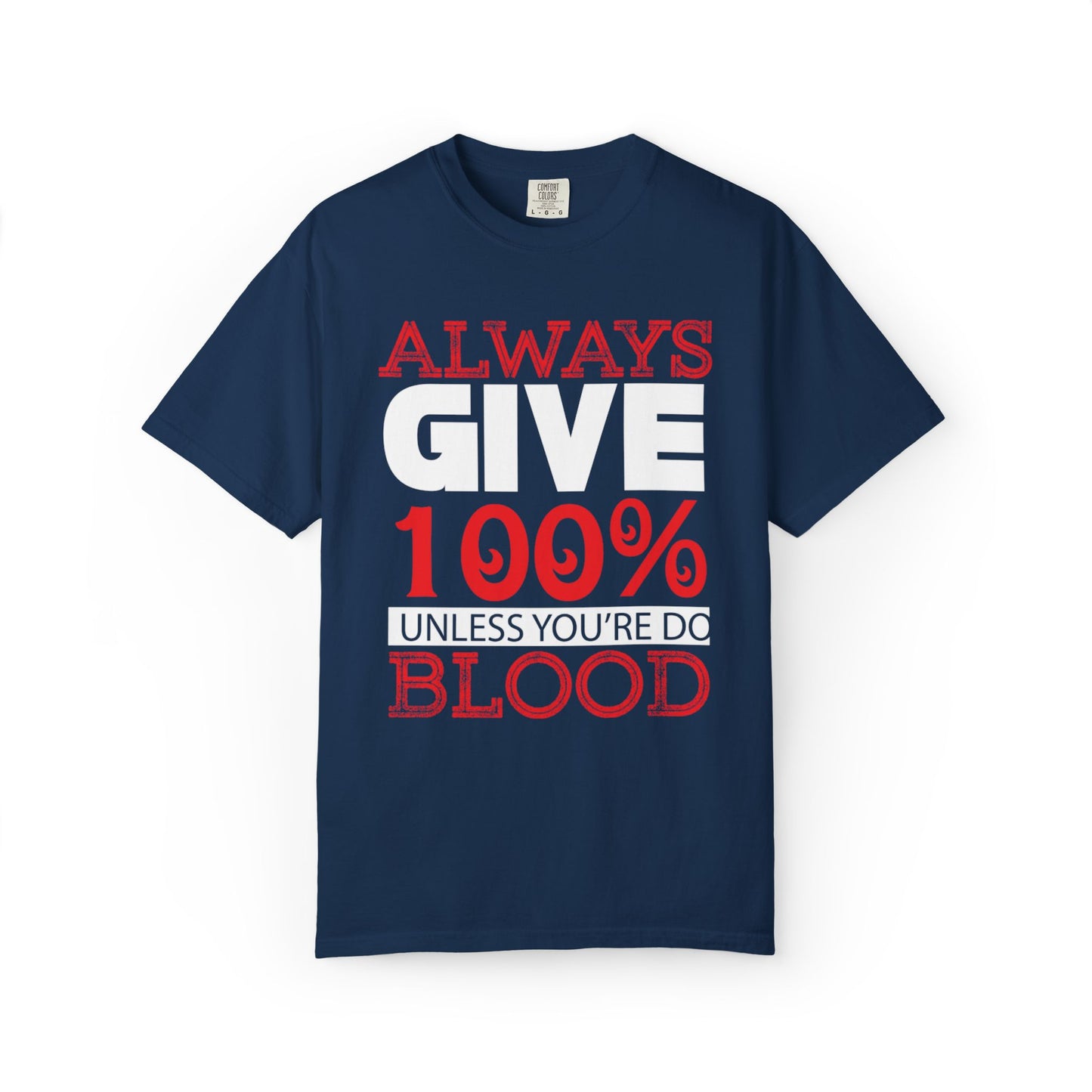 Always Give 100% Keep Trying Determination Success Tee Hard Work Unstoppable Unisex Heavy Cotton T-Shirt