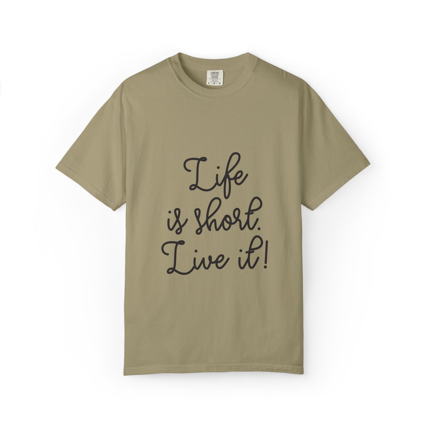 Life Is Short Live It! Adventure Tee Enthusiasm Cherish Moments Positivity Happiness Unisex Heavy Cotton T-Shirt