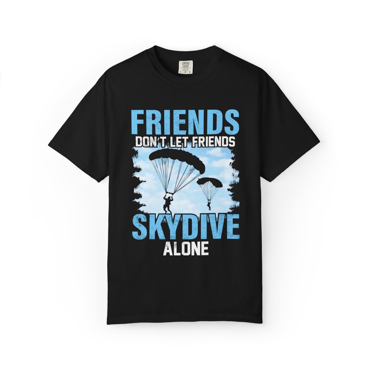 Adventurous Friends Don’t Let Friends Skydive Alone Thrill-Seeker Lifestyle Adventure Enthusiast Skydiving Community Unisex Heavy Cotton T-Shirt