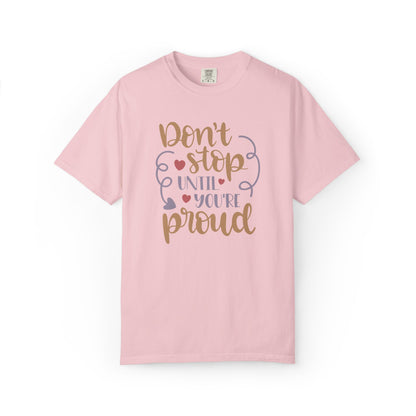 Don’t Stop Until You’re Proud Finding Peace Trendy Tee Overcoming Challenges Stay Positive Trust The Process Unisex Heavy Cotton T-Shirt