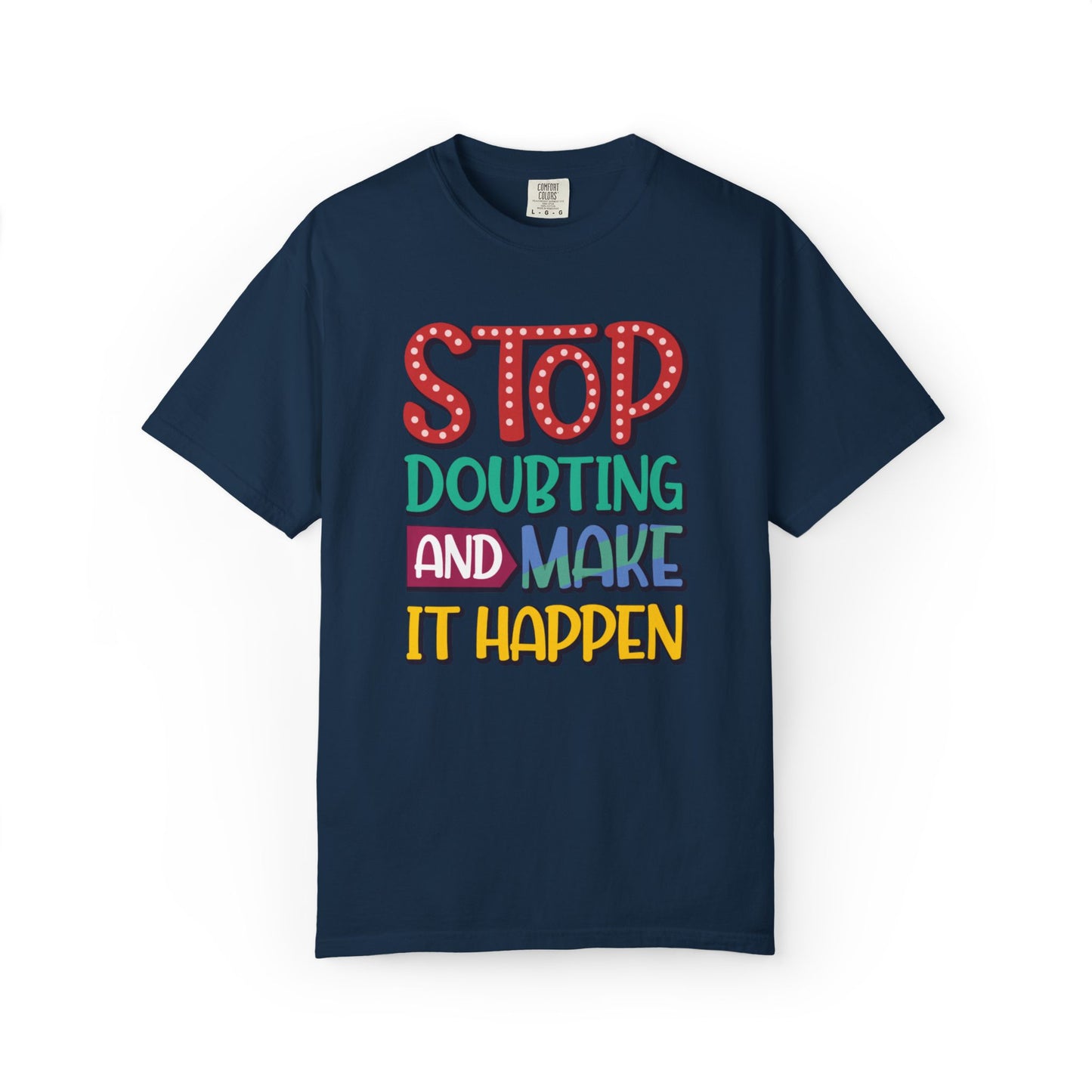 Stop Doubting And Make It Happen Mindfulness Adaptation Tee Positivity Letting Go Unisex Heavy Cotton T-Shirt