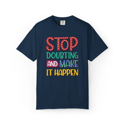 Stop Doubting And Make It Happen Mindfulness Adaptation Tee Positivity Letting Go Unisex Heavy Cotton T-Shirt