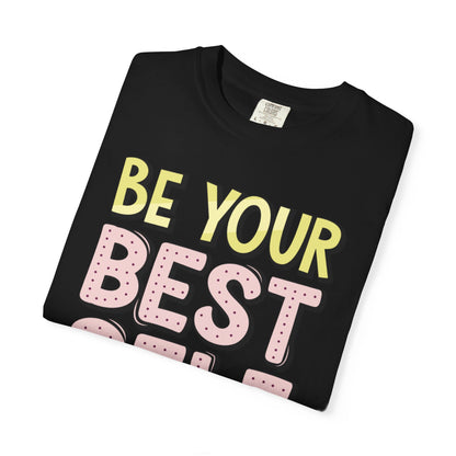 Be Your Best Self Trendy Tee Motivational Self-Care Positive Attitude Confidence Booster Encouraging Unisex Heavy Cotton T-Shirt